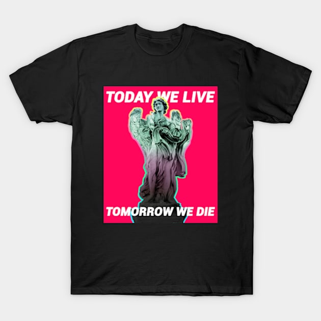 Today We Live, Tomorrow We Die | Live In The Moment | Angel Art T-Shirt by Journey Mills